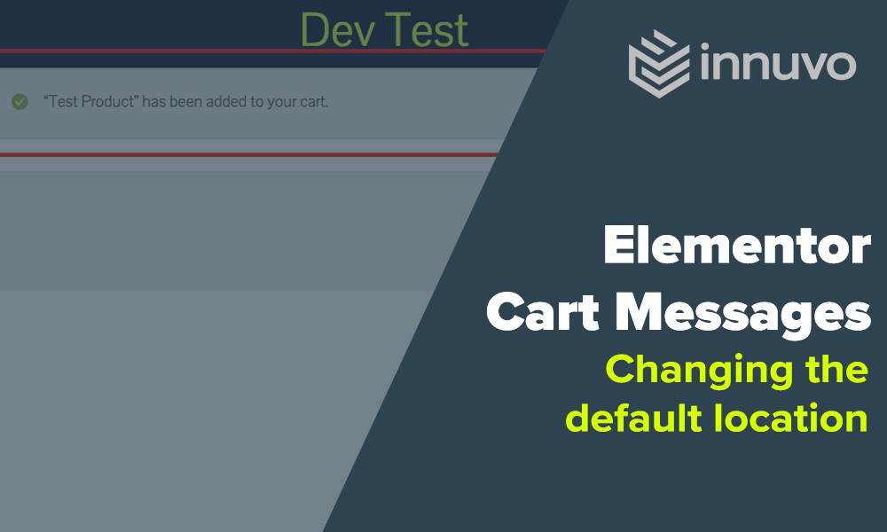 Elementor – Changing where the Woocommerce Cart messages appear